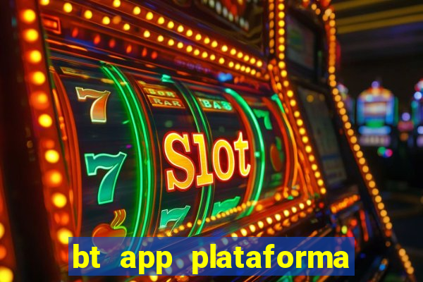 bt app plataforma de jogos